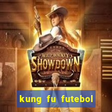 kung fu futebol clube filme completo dublado download via mega